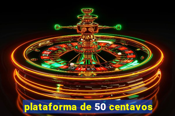 plataforma de 50 centavos